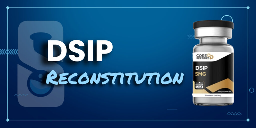 How to Reconstitute DSIP for Optimal Effectiveness - Sarms.io